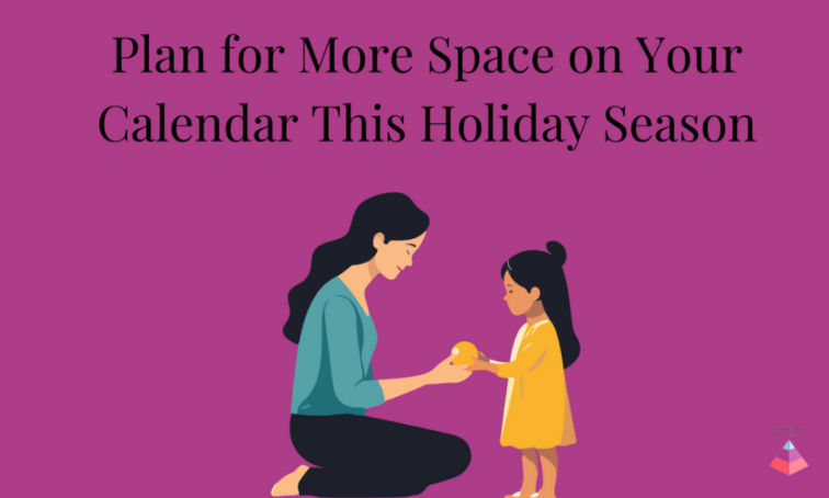 Plan For More Space on Your Calendar This Holiday Season